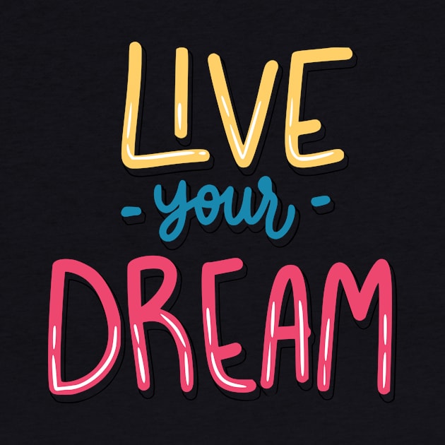 Live your Dream by Casual Wear Co.